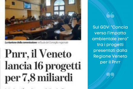 Sul GDV: “Concia verso l’impatto ambientale zero” tra i progetti presentati dalla Regione Veneto per il Pnrr