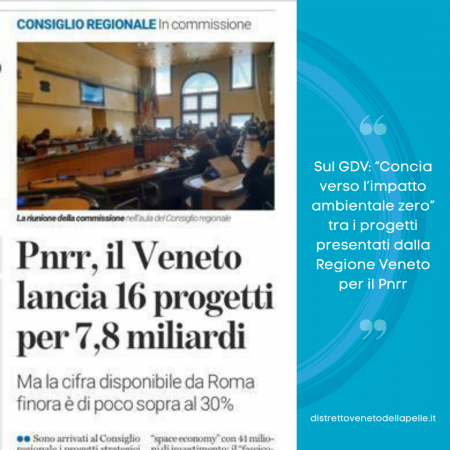 Sul GDV: “Concia verso l’impatto ambientale zero” tra i progetti presentati dalla Regione Veneto per il Pnrr
