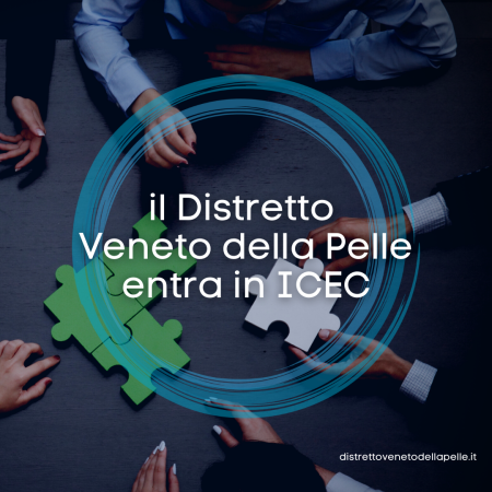 Il Distretto Veneto della Pelle entra in ICEC: un passo in avanti verso sostenibilità e tracciabilità