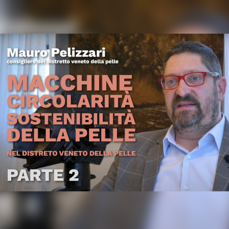 Il contributo delle macchine a circolarità e sostenibilità della pelle. Intervista al Consigliere Mauro Pellizzari, parte II