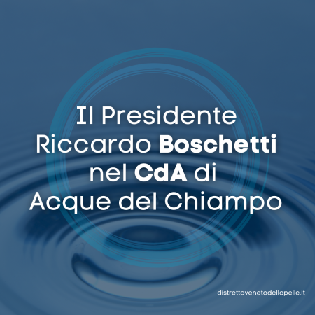 Il Presidente Riccardo Boschetti nominato nel CdA di Acque del Chiampo