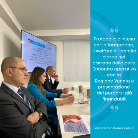 Protocollo d’intesa per la formazione, il welfare e l’identità d’area nel distretto della pelle. Incontro operativo con la Regione Veneto e presentazione dei percorsi già finanziabili
