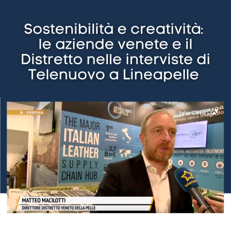 Sostenibilità e creatività: le aziende venete e il Distretto nelle interviste di Telenuovo a Lineapelle